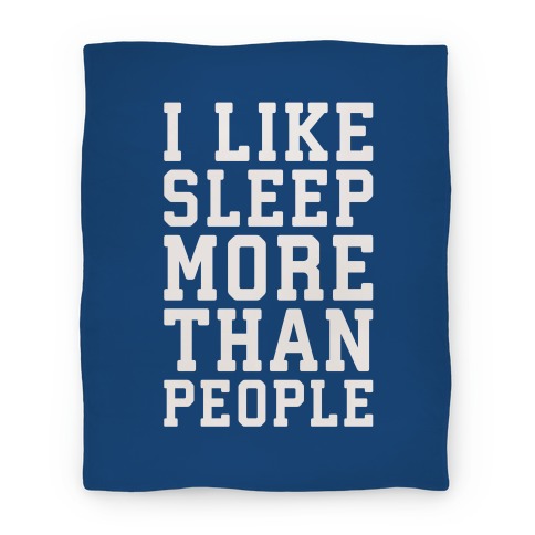 I Like Sleep More Than People Blanket