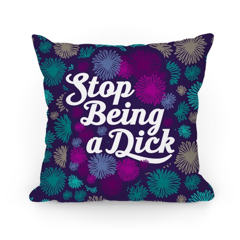 Stop Being a Dick Pillow