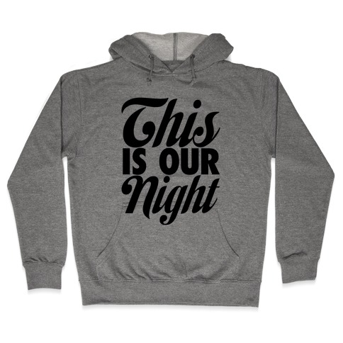 This Is Our Night Hooded Sweatshirt