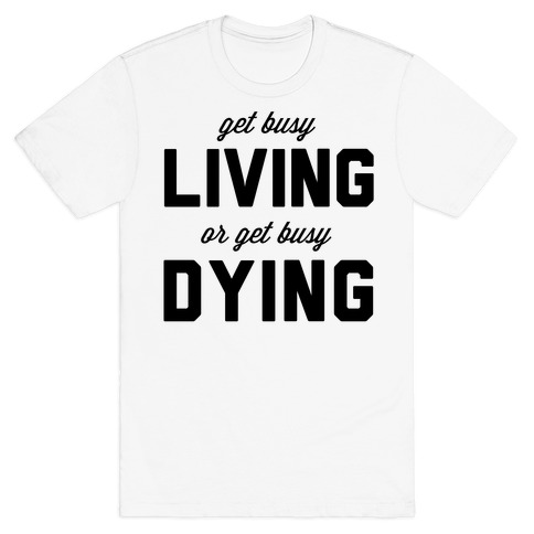 get busy living shirt