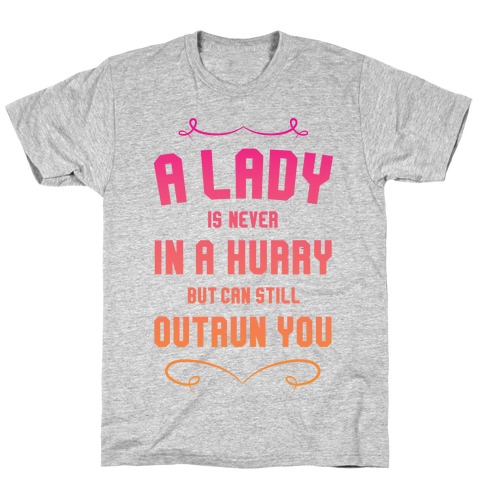 A Lady Is Never In A Hurry T-Shirt