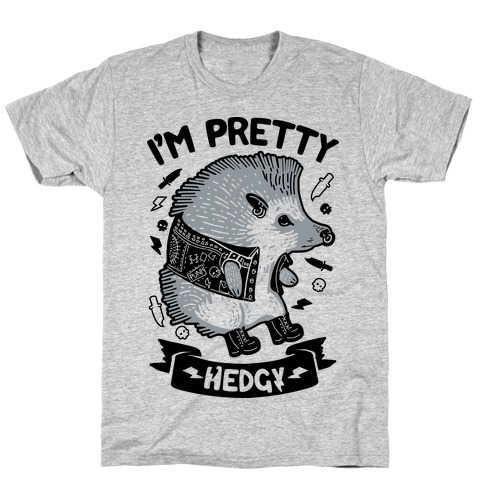 I'm Pretty Hedgy T-Shirt
