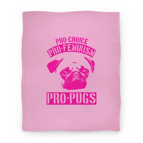 Pro-Choice Pro-Feminism Pro-Pugs Blanket