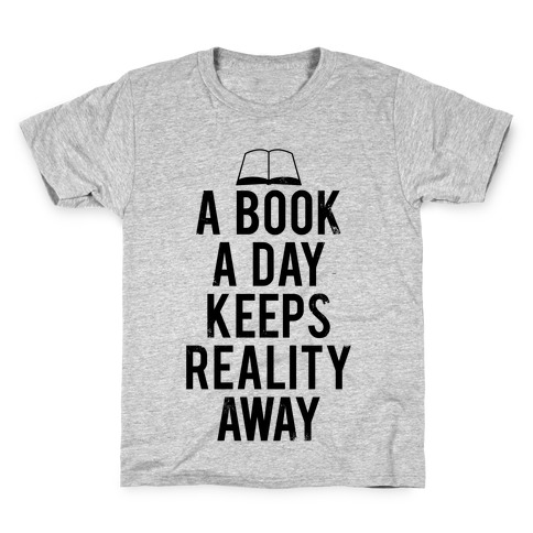 A Book A Day Keeps Reality Away Kids T-Shirt