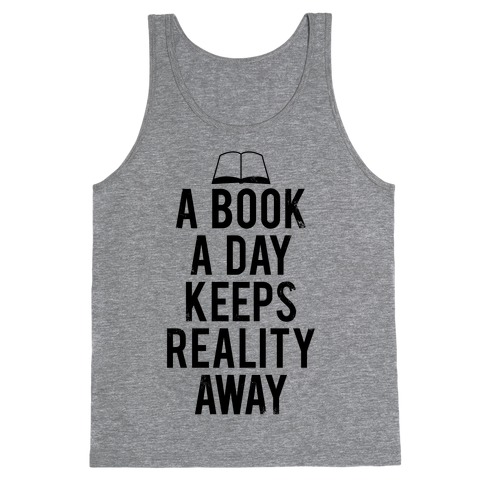 A Book A Day Keeps Reality Away Tank Top