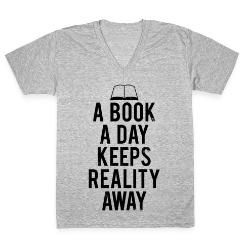A Book A Day Keeps Reality Away V-Neck Tee Shirt