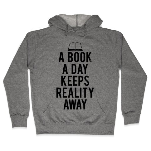 A Book A Day Keeps Reality Away Hooded Sweatshirt