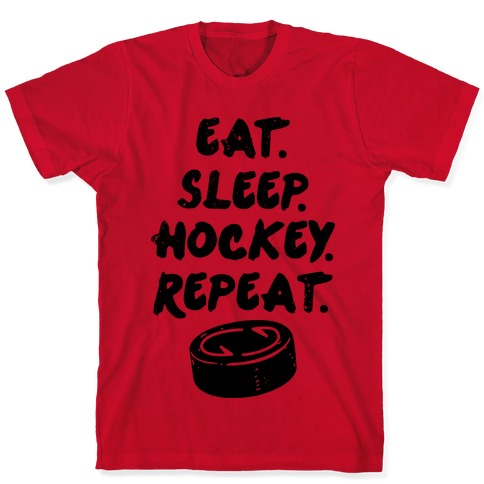Eat Sleep Hockey T-Shirts | LookHUMAN