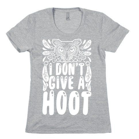 I Don't Give A Hoot Womens T-Shirt