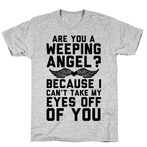 Are You A Weeping Angel? T-Shirt