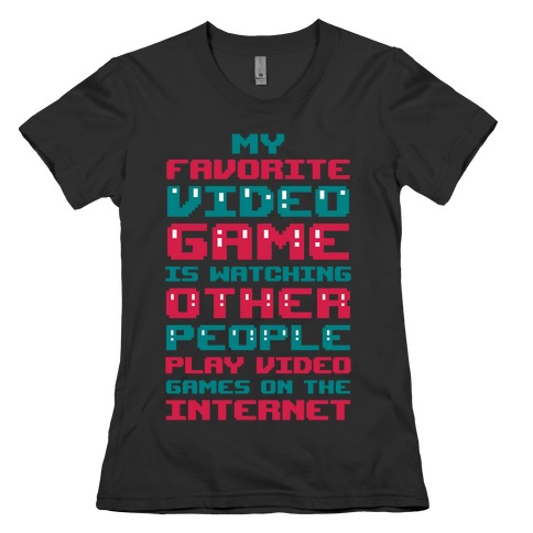 My Favorite Video Game Is Watching Other People Play Video Games Womens T-Shirt