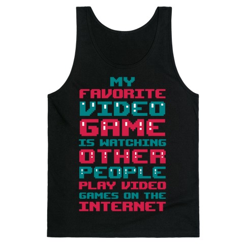 My Favorite Video Game Is Watching Other People Play Video Games Tank Top