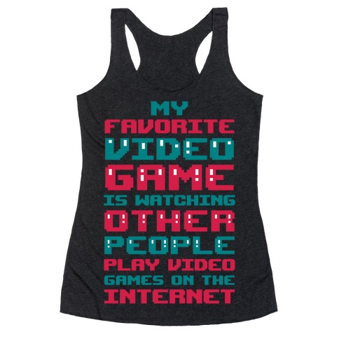 My Favorite Video Game Is Watching Other People Play Video Games Racerback Tank Top