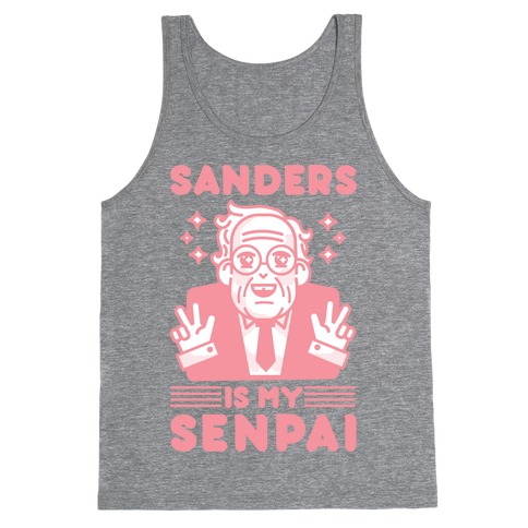 Bernie Sanders Is My Senpai Tank Top