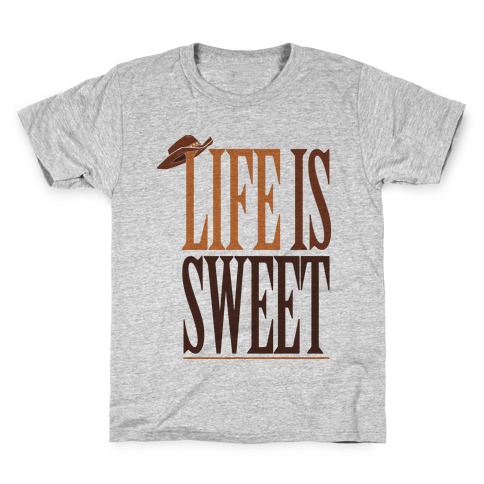 Life Is Sweet Kids T-Shirt