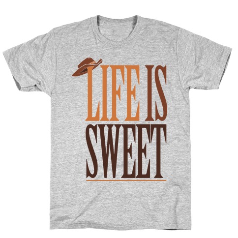 Life Is Sweet T-Shirt