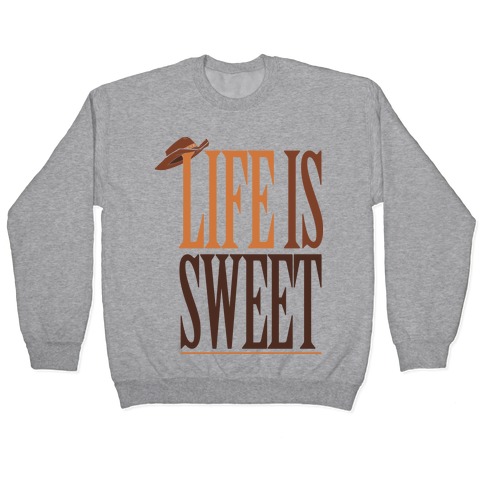 Life Is Sweet Pullover