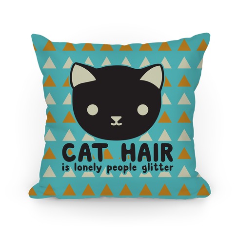 Cat Hair Is Lonely People Glitter Pillow
