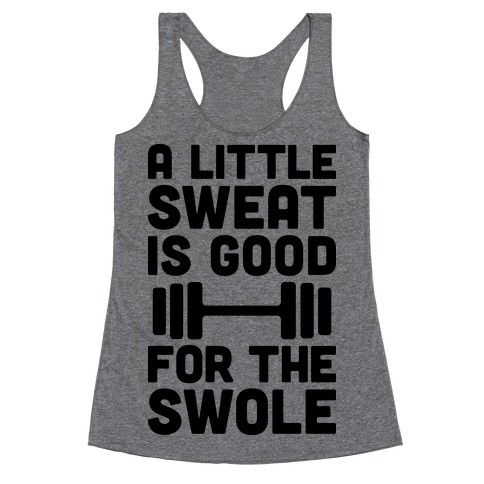A Little Sweat Is Good For The Swole Racerback Tank Top