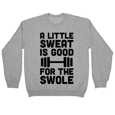 A Little Sweat Is Good For The Swole Pullover