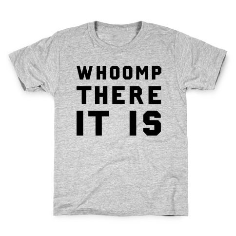 Whoomp There It Is Kids T-Shirt
