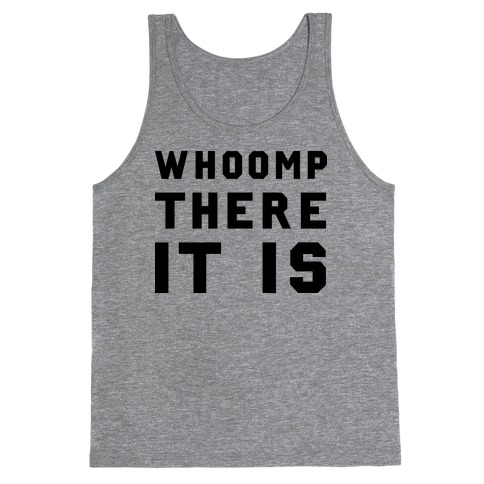 Whoomp There It Is Tank Top