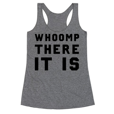 Whoomp There It Is Racerback Tank Top