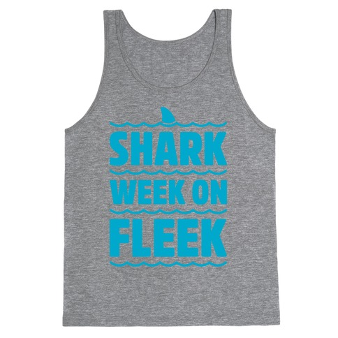 Shark Week On Fleek Tank Top
