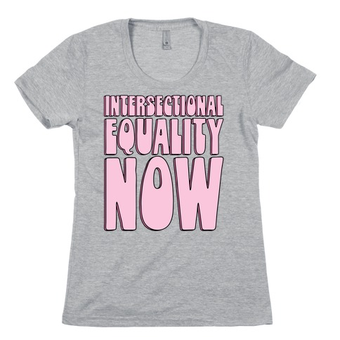 Intersectional Equality Now Womens T-Shirt