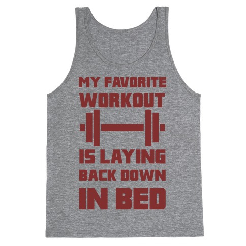 My Favorite Workout Is Laying Back Down In Bed Tank Top