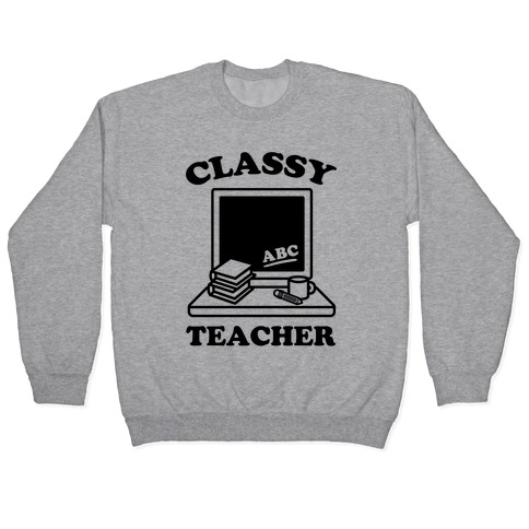 Classy Teacher Pullover
