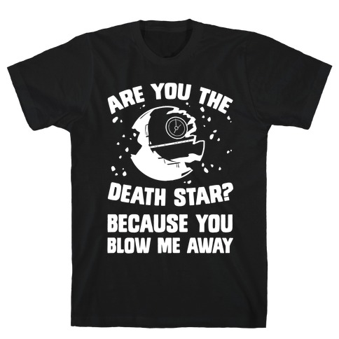 Are You The Death Star? T-Shirt