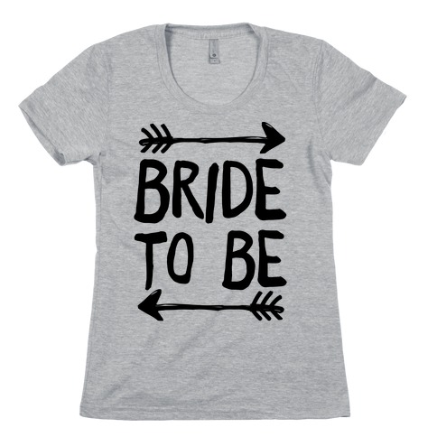 Bride To Be Womens T-Shirt