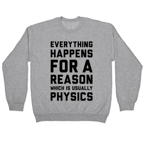 Everything Happens For A Reason Physics Crewneck Sweatshirt