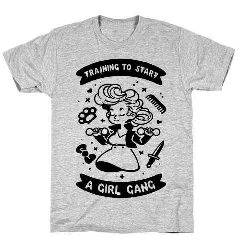 Training To Start A Girl Gang T-Shirt