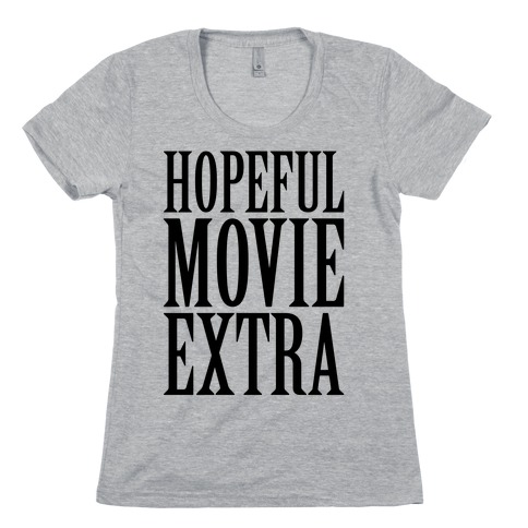 Hopeful Movie Extra Womens T-Shirt