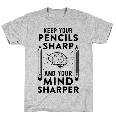 Sharp Pencils, Sharp Mind T-Shirt