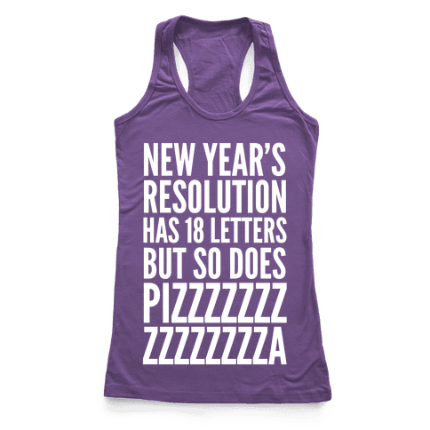 New Years Resolution Has 18 Letters But So Does Pizzzzzzzzzzzzzzza ...
