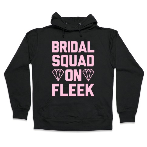 Bridal Squad On Fleek Hooded Sweatshirt
