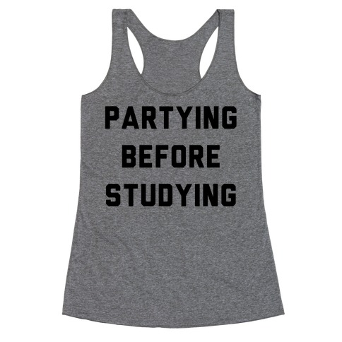 Partying Before Studying Racerback Tank Top