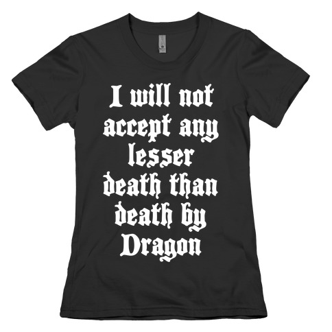 Death By Dragon Womens T-Shirt