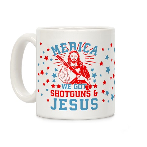 MERICA We Got Shotguns & Jesus Coffee Mug