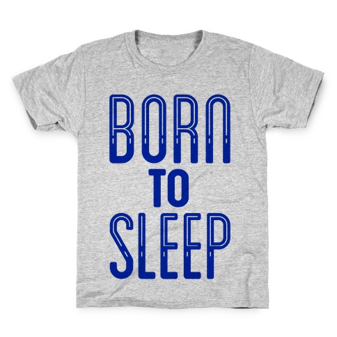 Born To Sleep Kids T-Shirt