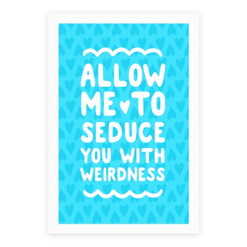 Seduce You With Weirdness Poster