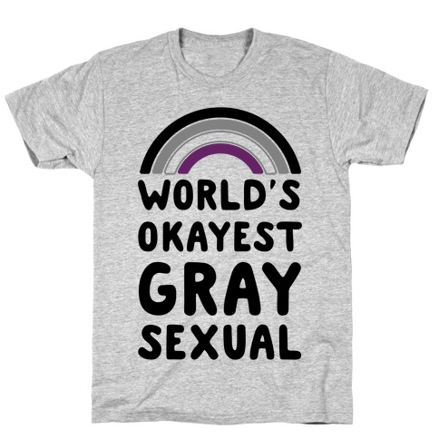 World's Okayest Graysexual T-Shirt