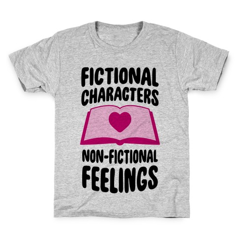 Fictional Characters, Non-Fictional Feelings Kids T-Shirt