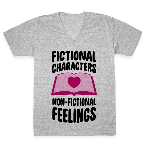 Fictional Characters, Non-Fictional Feelings V-Neck Tee Shirt