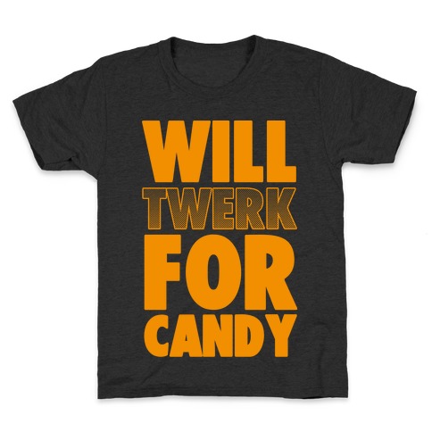 Will Twerk for Candy Kids T-Shirt