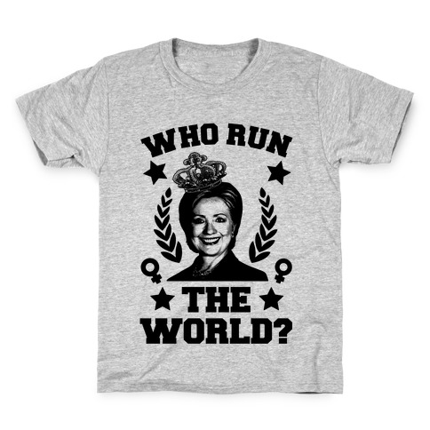 Who Run the World Kids T-Shirt