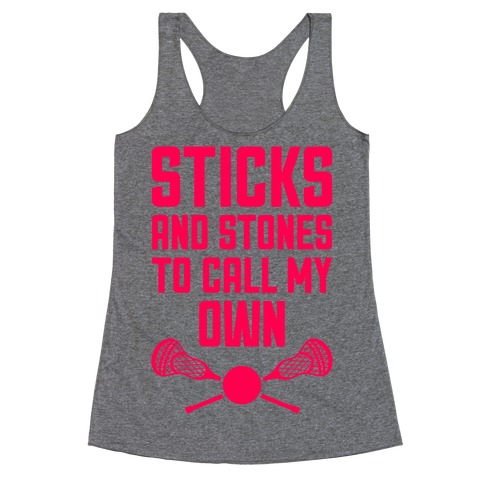 Sticks And Stones To Call My Own Racerback Tank Top